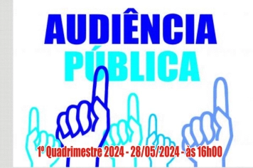 CONVITE PARA AUDIÊNCIA PÚBLICA - Referente ao 1º Quadrimestre de 2024